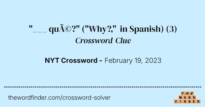 "___ qué?" ("Why?," in Spanish) crossword clue image