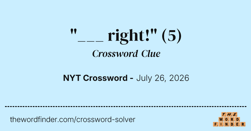 "___ right!" crossword clue image