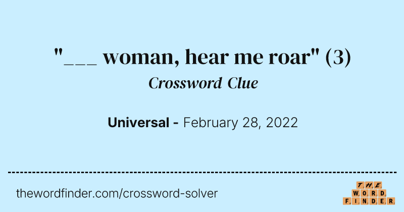 "___ woman, hear me roar" crossword clue image