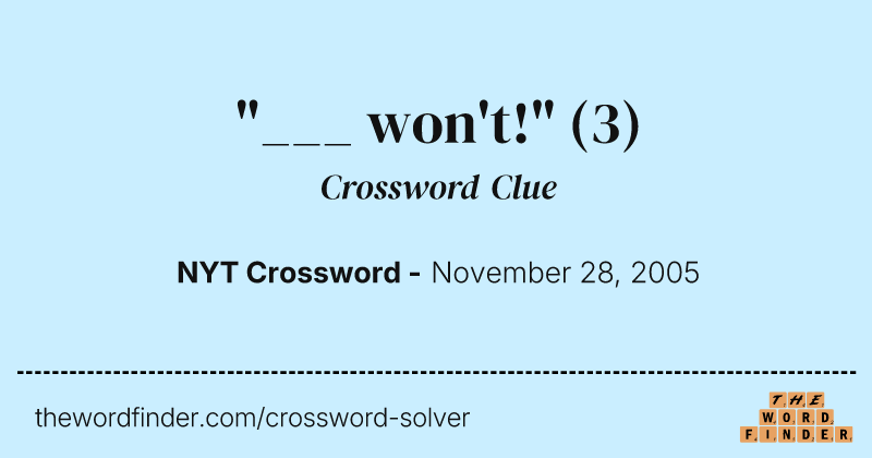 "___ won't!" crossword clue image