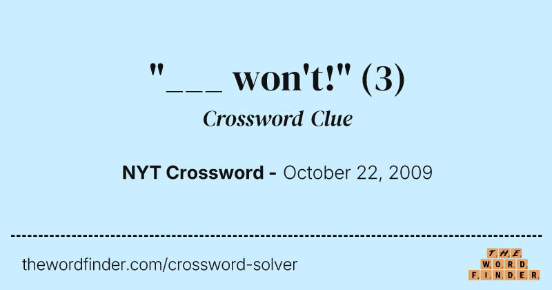 "___ won't!" crossword clue image