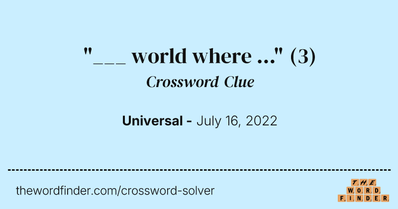 "___ world where ..." crossword clue image