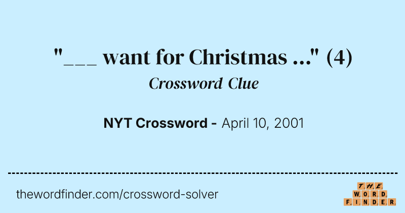 "___ want for Christmas ..." crossword clue image
