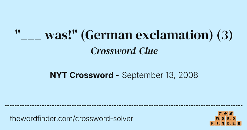 "___ was!" (German exclamation) crossword clue image