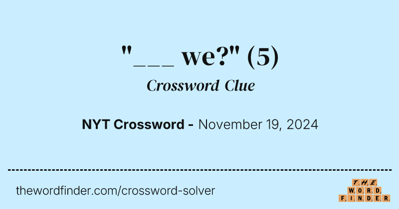 "___ we?" crossword clue image