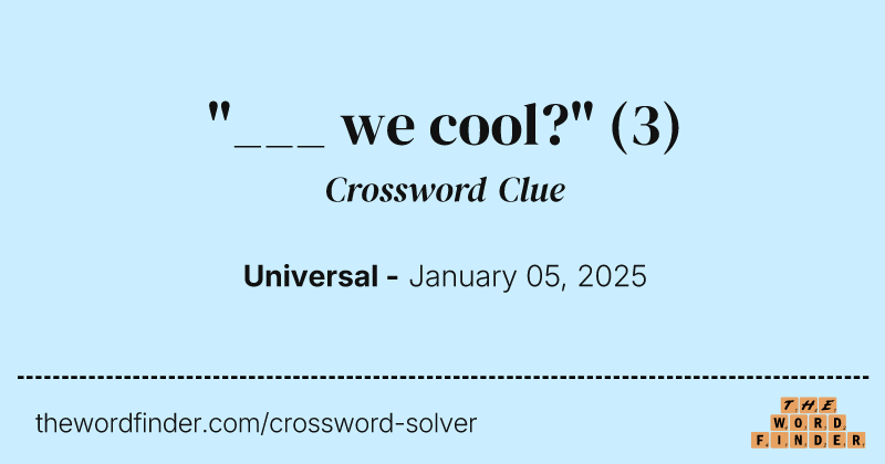 "___ we cool?" crossword clue image