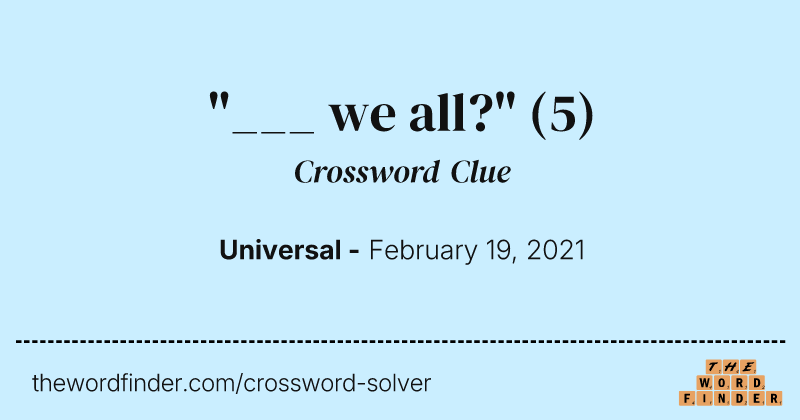 "___ we all?" crossword clue image
