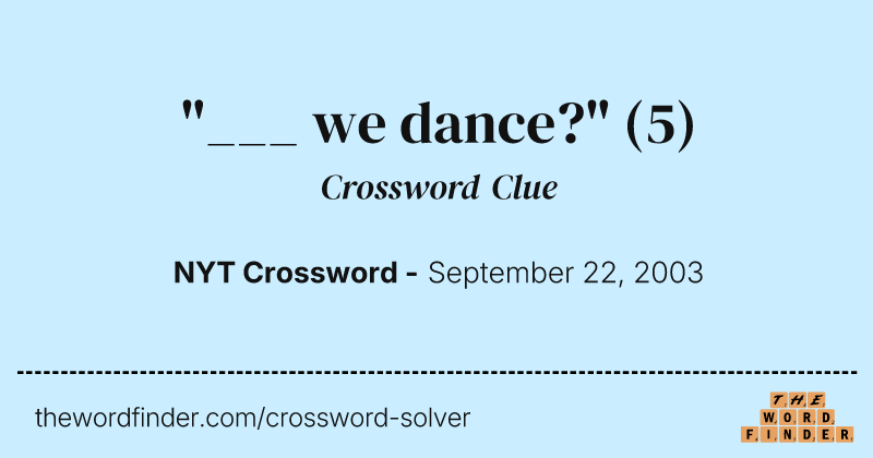 "___ we dance?" crossword clue image