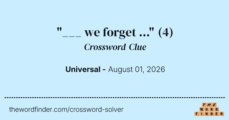 "___ we forget ..." crossword clue image
