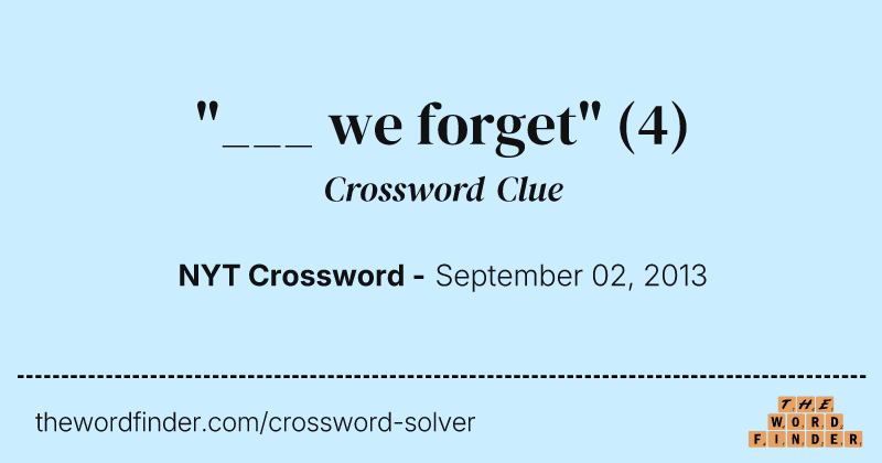 "___ we forget" crossword clue image