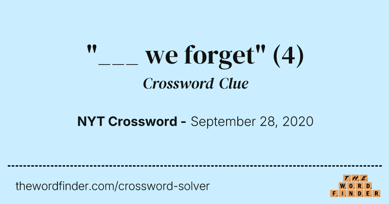 "___ we forget" crossword clue image