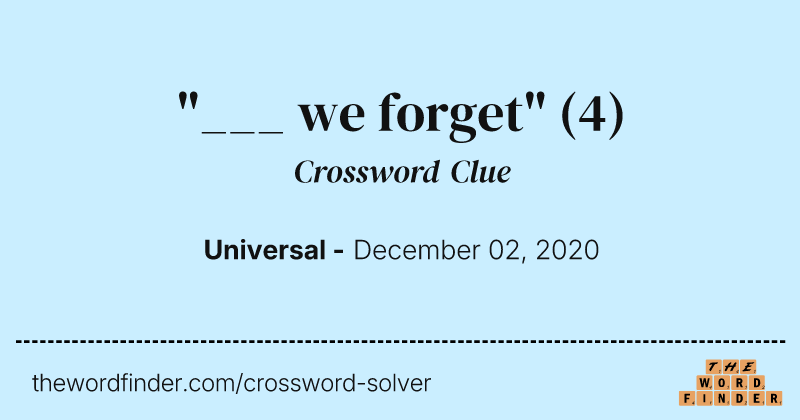 "___ we forget" crossword clue image
