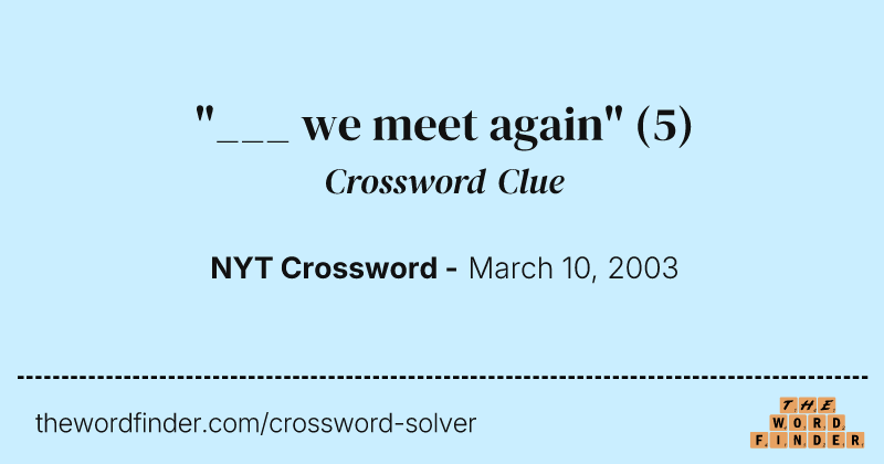 "___ we meet again" crossword clue image