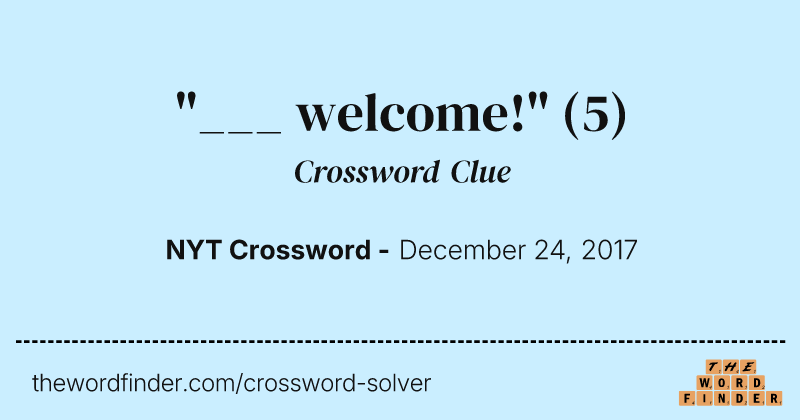 "___ welcome!" crossword clue image