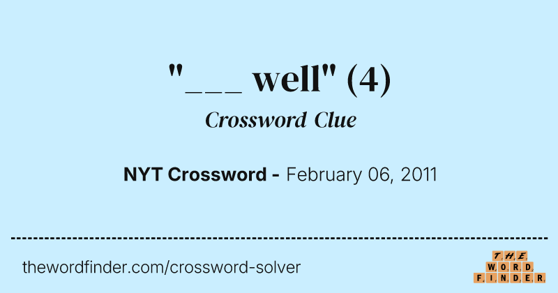 "___ well" crossword clue image