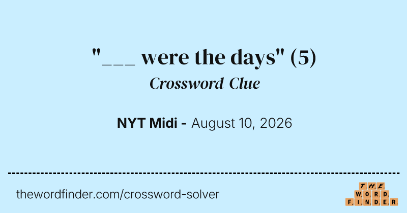 "___ were the days" crossword clue image