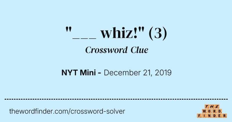 "___ whiz!" crossword clue image