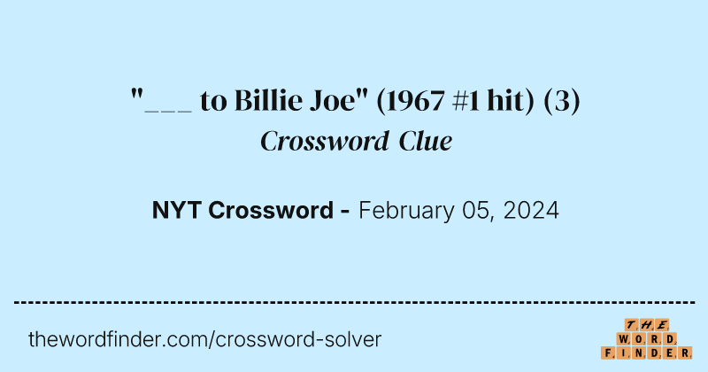 "___ to Billie Joe" (1967 #1 hit) crossword clue image