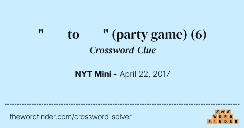 "___ to ___" (party game) crossword clue image