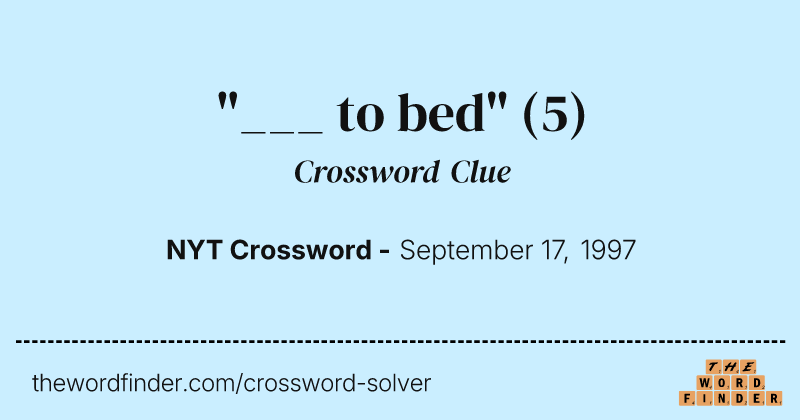"___ to bed" crossword clue image
