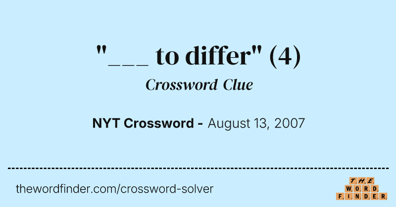 "___ to differ" crossword clue image