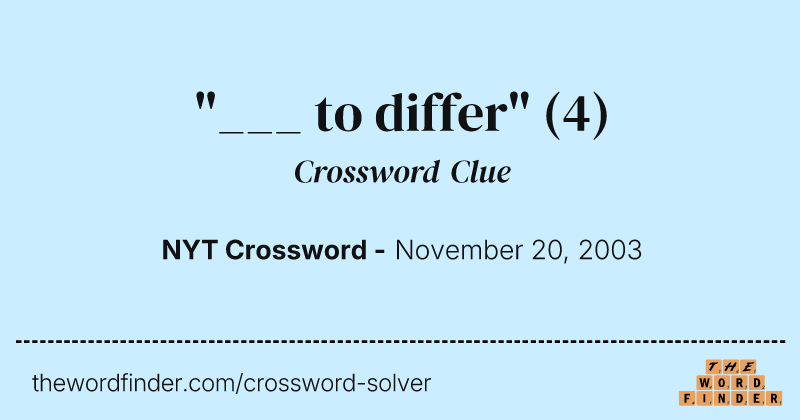 "___ to differ" crossword clue image