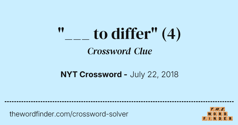"___ to differ" crossword clue image