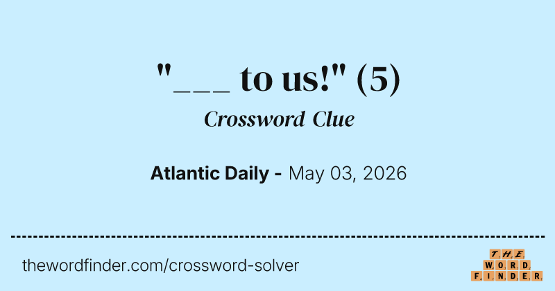 "___ to us!" crossword clue image