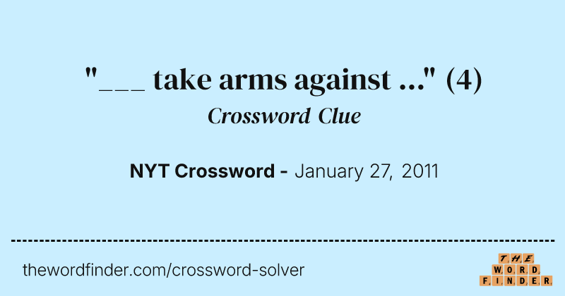 "___ take arms against ..." crossword clue image