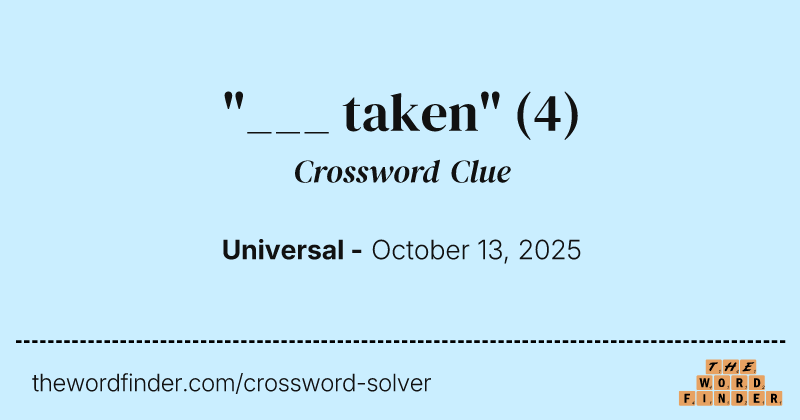 "___ taken" crossword clue image
