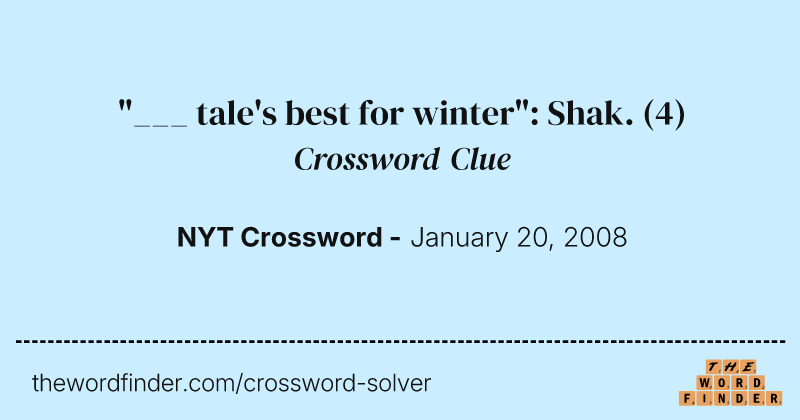 "___ tale's best for winter": Shak. crossword clue image
