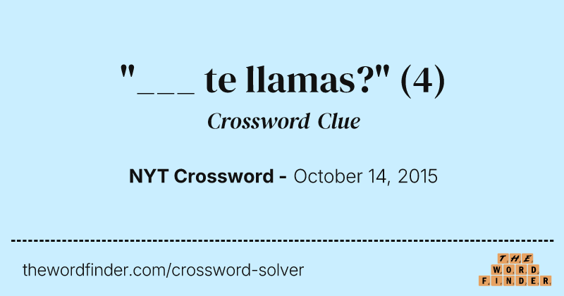 "___ te llamas?" crossword clue image