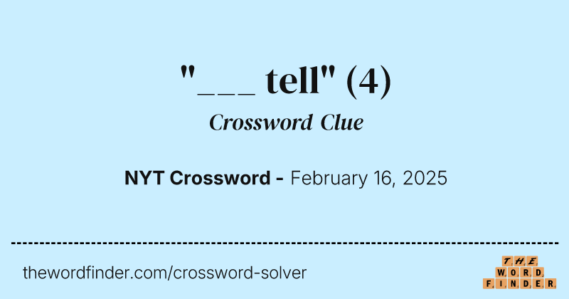 "___ tell" crossword clue image