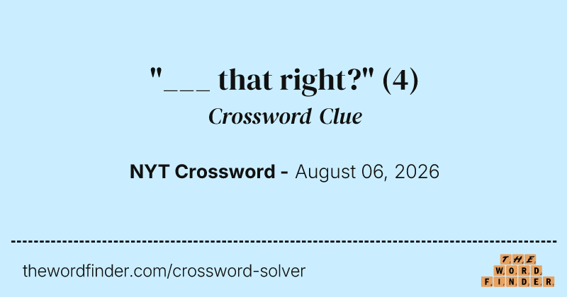 "___ that right?" crossword clue image