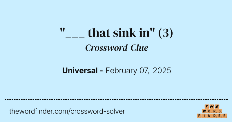 "___ that sink in" crossword clue image