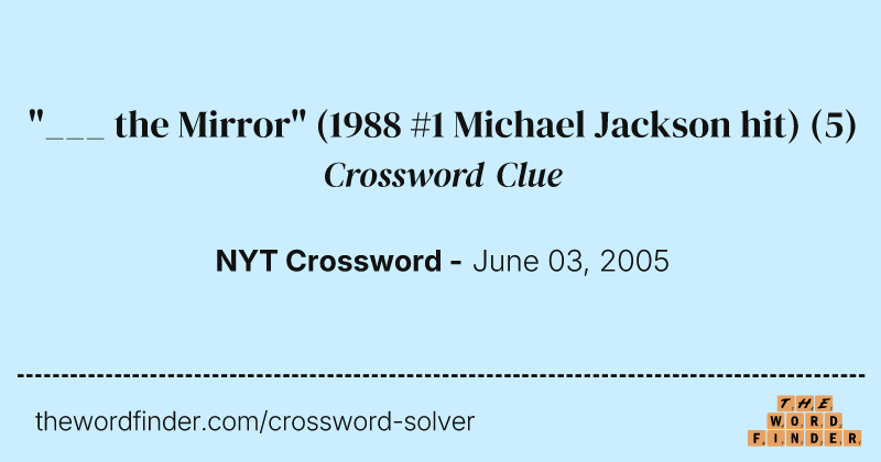 "___ the Mirror" (1988 #1 Michael Jackson hit) crossword clue image