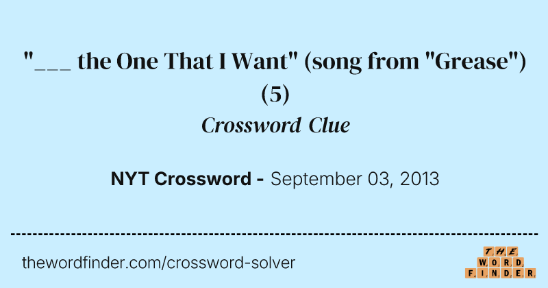 "___ the One That I Want" (song from "Grease") crossword clue image