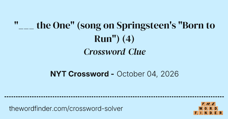 "___ the One" (song on Springsteen's "Born to Run") crossword clue image