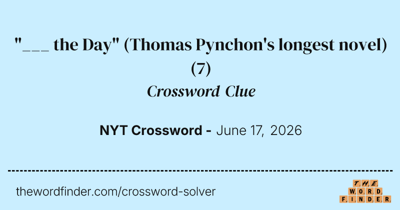 "___ the Day" (Thomas Pynchon's longest novel) crossword clue image
