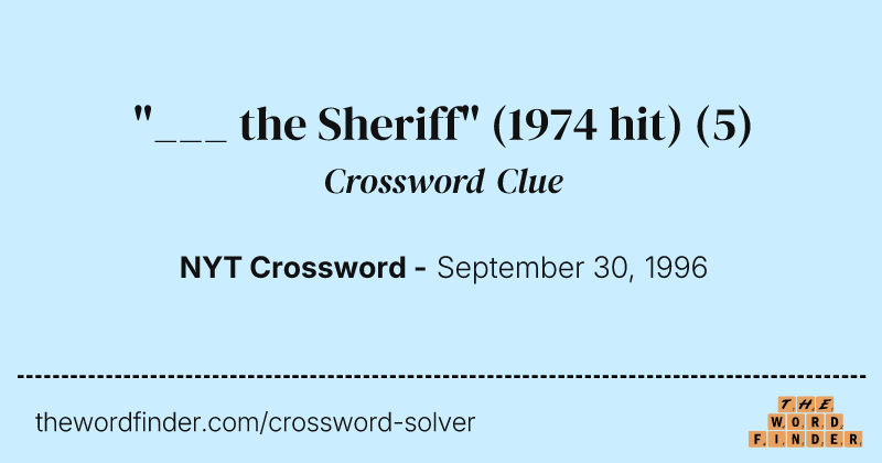 "___ the Sheriff" (1974 hit) crossword clue image