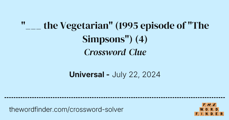 "___ the Vegetarian" (1995 episode of "The Simpsons") crossword clue image