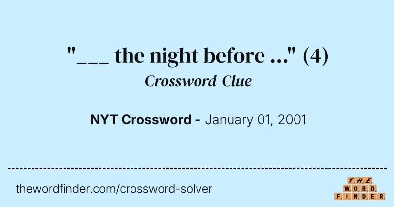 "___ the night before ..." crossword clue image