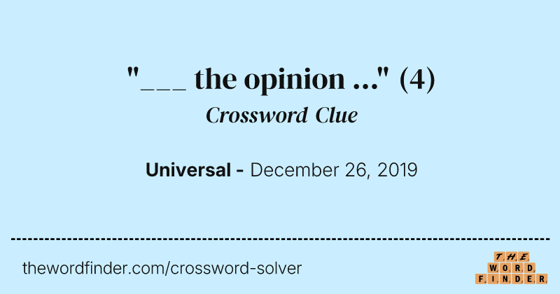 "___ the opinion ..." crossword clue image