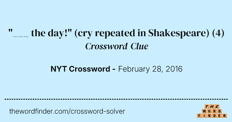 "___ the day!" (cry repeated in Shakespeare) crossword clue image