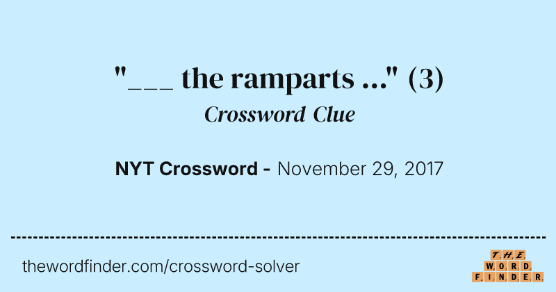 "___ the ramparts ..." crossword clue image