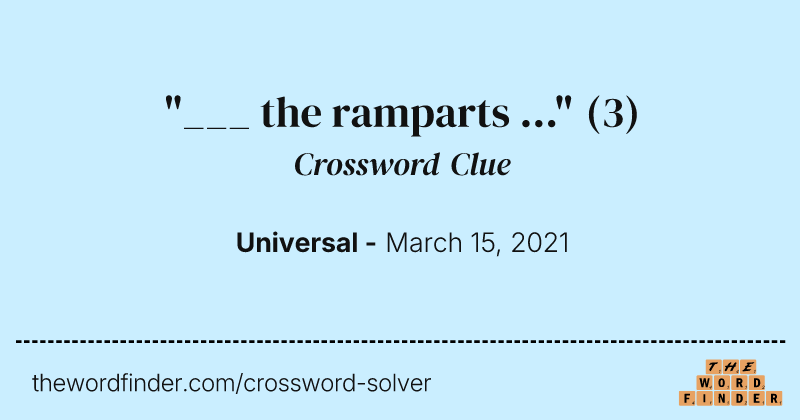 "___ the ramparts ..." crossword clue image