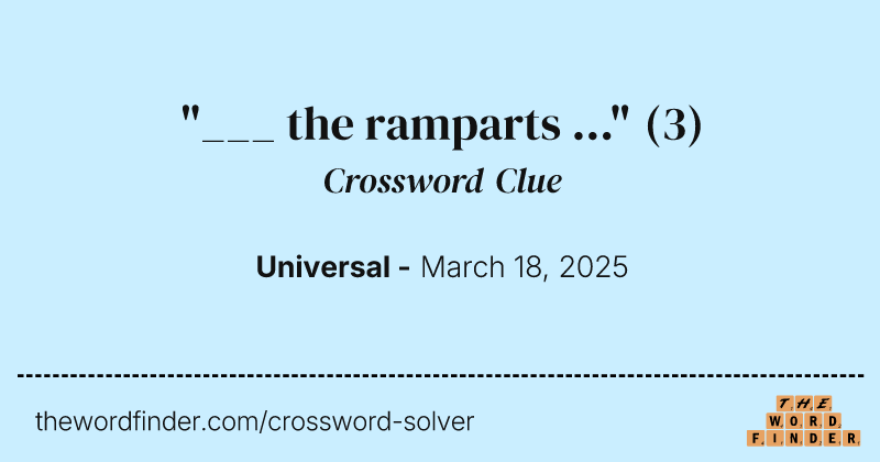 "___ the ramparts ..." crossword clue image