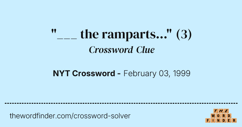 "___ the ramparts..." crossword clue image