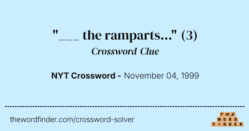 "___ the ramparts..." crossword clue image