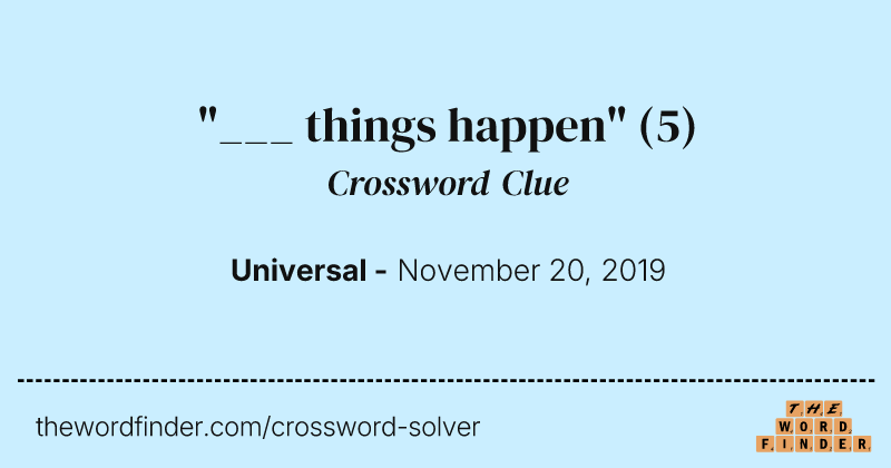 "___ things happen" crossword clue image